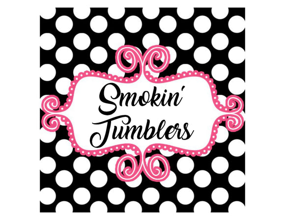Smokin' tumblers